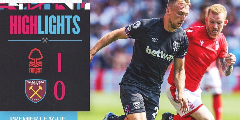 Nhận Định Kèo Thơm Trận West Ham United vs Nottingham Forest 20h15 18/05 1 West Ham United vs Nottingham Forest